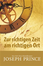 Joseph Prince - Zur richtigen Zeit am richtigen Ort