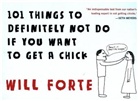 Will Forte - 101 Things to Definitely Not Do If You Want to Get a Chick
