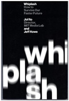 Jeff Howe, Joi Ito - Whiplash