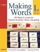 Patricia Cunningham, Patricia M. Cunningham, Dorothy Hall, Dorothy P. Hall - Making Words First Grade: 100 Hands-On Lessons for Phonemic Awareness, Phonics and Spelling