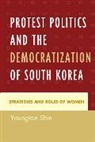 Youngtae Shin, Shin Youngtae - Protest Politics and the Democratization of South Korea