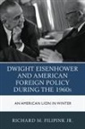 Richard M. Filipink, Richard M. Filipink Jr., Filipink Richard M. - Dwight Eisenhower and American Foreign Policy During the 1960s