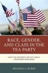Meghan A. Burke, Burke Meghan A. - Race, Gender, and Class in the Tea Party