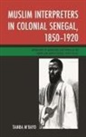 &amp;apos, Tamba bayo, M&amp;apos, Tamba M'Bayo, Tamba M''bayo - Muslim Interpreters in Colonial Senegal, 18501920