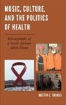 Austin C Okigbo, Austin C. Okigbo, Okigbo Austin C. - Music, Culture, and the Politics of Health
