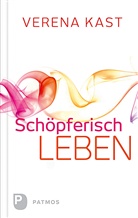 Verena Kast - Schöpferisch leben