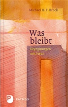 Michael H F Brock, Michael H. F. Brock, Michael H.F. Brock - Was bleibt