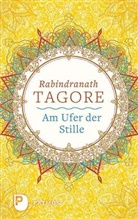 Rabindranath Tagore - Am Ufer der Stille