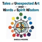 Sheila Moore - Tales of Unexpected Art