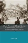 Assan Sarr, Assan (Customer) Sarr - Islam, Power, and Dependency in the Gambia River Basin