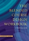 Danielle Fontaine, Kathryn E Linder, Kathryn E. Linder, Kathryn E./ Fontaine Linder, Sarah Smith - The Blended Course Design Workbook