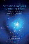 James S. Grotstein, Annie Reiner, Annie Reiner - Of Things Invisible to Mortal Sight