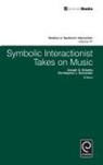 Joseph A. Kotarba, Norman K. Denzin, Joseph A. Kotarba, Joseph A. (Texas State University Kotarba, Christopher J. Schneider, Christopher J. (Brandon University Schneider... - Symbolic Interactionist Takes on Music