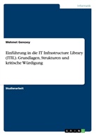 Mehmet Gencsoy - Einführung in die IT Infrastructure Library (ITIL). Grundlagen, Strukturen und kritische Würdigung