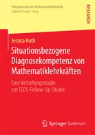 Jessica Hoth - Situationsbezogene Diagnosekompetenz von Mathematiklehrkräften
