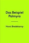 Horst Bredekamp, Christia Posthofen, Christian Posthofen - Das Beispiel Palmyra