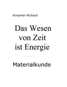 Richard Kinseher - Das Wesen von Zeit ist Energie