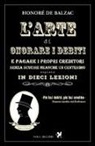 Honoré de Balzac - L'arte di onorare i debiti e pagare i propri creditori senza scucire neanche un centesimo esposta in dieci lezioni