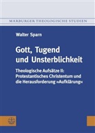 Walter Sparn - Gott, Tugend und Unsterblichkeit