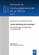 Forschungsgemeinschaft 20. Juli 1944 e.V., Rafaela Hiemann, Christoph Studt - "Weder überflüssig noch unterlegen"