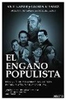 Gloria Álvarez Cross, Axel Kaiser - El engaño populista : por qué se arruinan nuestros países y cómo rescatarlos