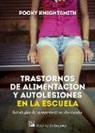 Pooky Knightsmith - Trastornos de alimentación y autolesiones en la escuela : estrategias de apoyo en el medio escolar
