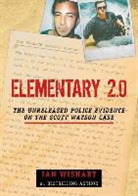 Ian Wishart - Elementary 2.0: The Unreleased Police Evidence on the Scott Watson Case