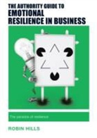 Robin Hills - The Authority Guide to Emotional Resilience in Business
