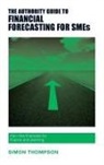 Simon Thompson - The Authority Guide to Financial Forecasting for SMEs