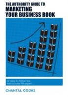 Chantal Cooke - Authority Guide to Marketing Your Business Book
