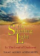 Isaac Aluko Ademoroti - The Shining Light