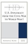 Blume, Kenneth J. Blume - Historical Dictionary of U.s. Diplomacy From the Civil War to World
