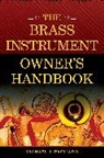 Pagliaro, Michael J. Pagliaro, Pagliaro Michael J. - Brass Instrument Owner''s Handbook