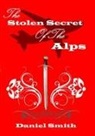 Daniel Smith - The Stolen Secret of the Alps