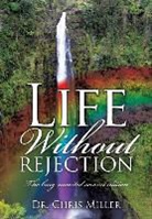 Chris Miller, Dr Chris Miller - Life Without Rejection