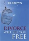 Tb Brown - Divorce Will Set You Free