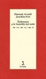 Hannah Arendt, Joachim C. Fest, C. Badocco, Corrado Badocco, U. Ludz, Ursula Ludz... - Eichmann o La banalità del male. Intervista, lettere, documenti