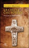 Giuseppe Militello - La Chiesa che vorrei. Passi per un rinnovamento
