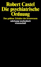 Robert Castel - Die psychiatrische Ordnung