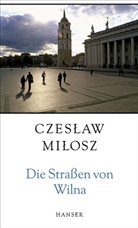 Czeslaw Milosz - Die Straßen von Wilna