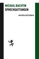 Michail Bachtin, Michail M Bachtin, Michail M. Bachtin, Rainer Grübel, Renat Lachmann, Renate Lachmann... - Sprechgattungen