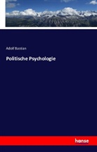 Adolf Bastian - Politische Psychologie