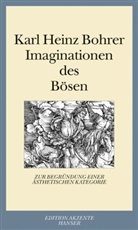 Karl Heinz Bohrer - Imaginationen des Bösen