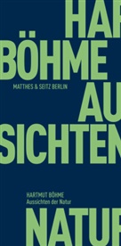 Hartmut Böhme, Fran Fehrenbach, Frank Fehrenbach - Aussichten der Natur