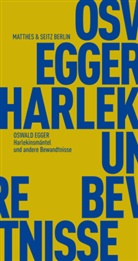 Oswald Egger - Harlekinsmäntel und andere Bewandtnisse