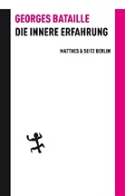 Georges Bataille, Maurice Blanchot, Gerd Bergfleth - Die innere Erfahrung