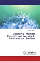Andrew Ashwin - Assessing Threshold Concepts and Learning in Economics and Business