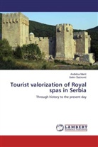 Selim ¿A¿Irovi¿, An¿elina Mari¿, An_elina Maric, Andelin Maric, Andelina Maric, Selim Sacirovic - Tourist valorization of Royal spas in Serbia