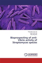 Bey-Hing Goh, Learn-Ha Lee, Learn-Han Lee, Teng-Her Tan Loh, Teng-Hern Tan Loh - Bioprospecting of anti-Vibrio activity of Streptomyces species