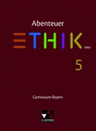Christin Englisch, Christina Englisch, Reinhard Forster, Monik Sänger, Monika Sänger, René Torkler... - Abenteuer Ethik, Gymnasium Bayern, Neuausgabe 2017: Abenteuer Ethik Bayern 5